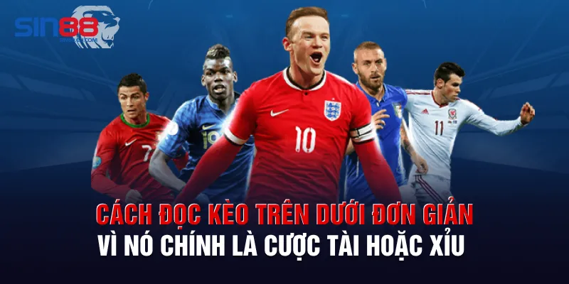 Cách đọc kèo trên dưới đơn giản vì nó chính là cược tài hoặc xỉu 