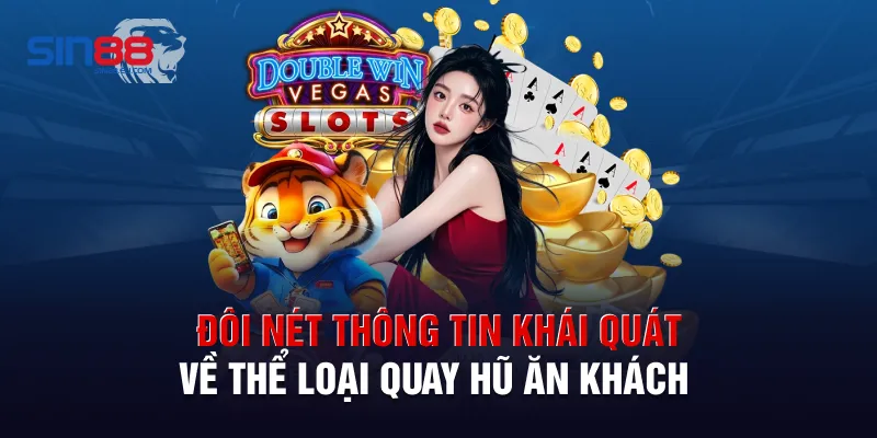 Đôi nét thông tin khái quát về thể loại quay hũ ăn khách