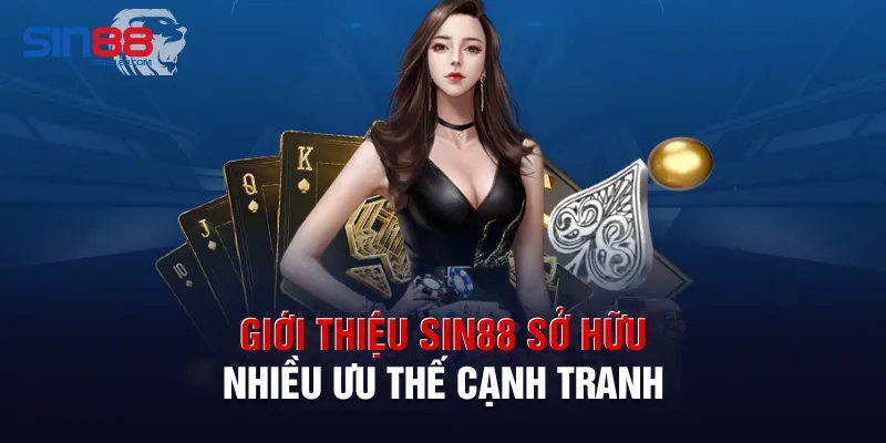 Giới thiệu sin88 sở hữu nhiều ưu thế cạnh tranh