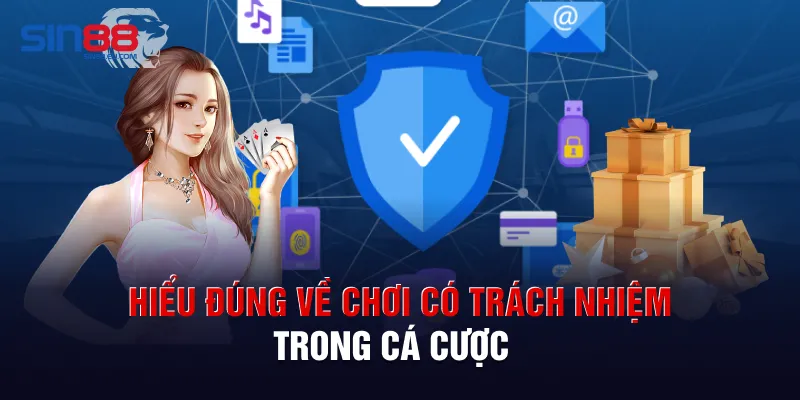Hiểu đúng về chơi có trách nhiệm trong cá cược 