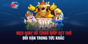 Mẹo Quay Hũ Sin88 Giúp Bet Thủ Đổi Vận Trong Tức Khắc