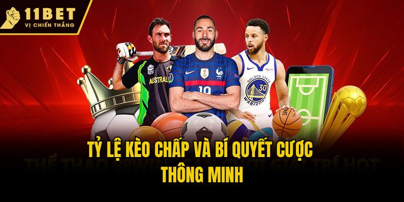 Giải Mã Tỷ Lệ Kèo Chấp Là Gì Tại Sân Chơi Cá Cược 11Bet 3 Tỷ lệ kèo chấp và bí quyết cược thông minh
