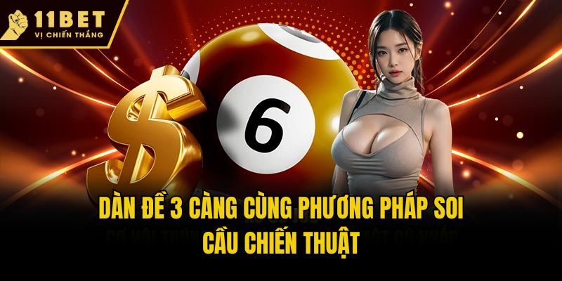 Dàn đề 3 càng cùng phương pháp soi cầu chiến thuật